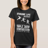 Imagine Life without Triple Jump Tシャツ (正面)
