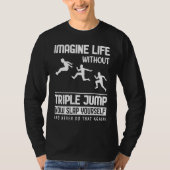 Imagine Life without Triple Jump Tシャツ (正面)