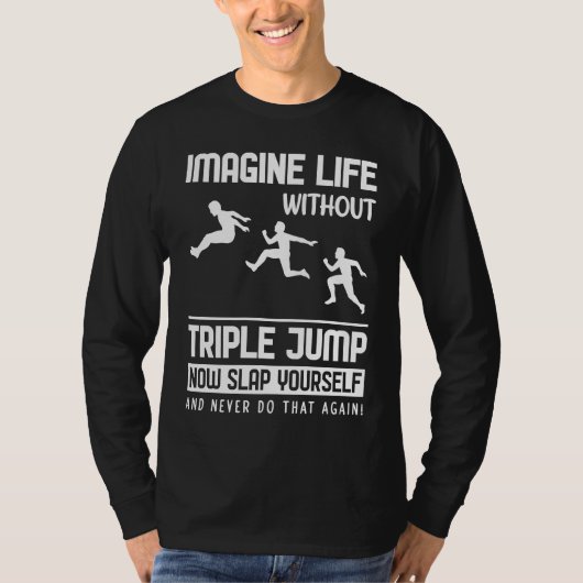 Imagine Life without Triple Jump Tシャツ (正面)