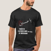 Imam Hussein There Is No Day Like Yours O Hussain  Tシャツ (正面)