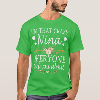 Imhat Crazy Nina Everyoneold You About Mothers Day Tシャツ