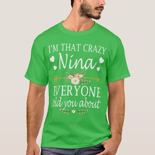 Imhat Crazy Nina Everyoneold You About Mothers Day Tシャツ (正面)