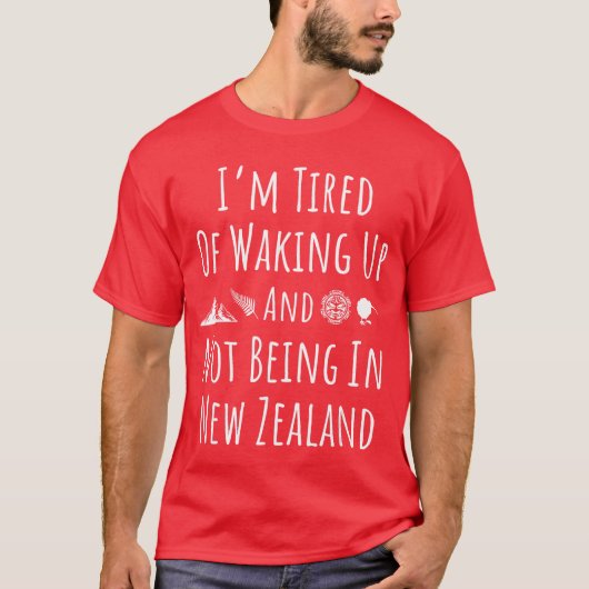 Imired of Waking Up and Not Being in New Zealand K Tシャツ (正面)