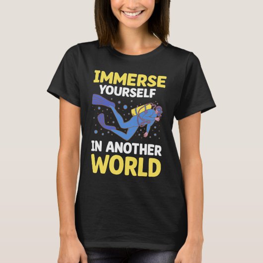 Immerse Yourself In Another World I Scuba Diver  2 Tシャツ (正面)