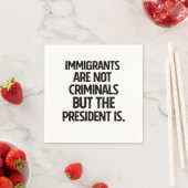 Immigrants Are Not Criminials But the President Is スタンダードカクテルナプキン (インサイチュ)