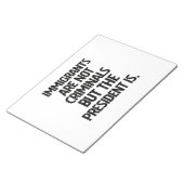 Immigrants Are Not Criminials But the President Is ノートパッド (アングル)