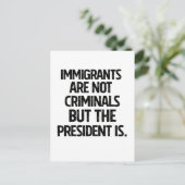 Immigrants Are Not Criminials But the President Is ポストカード (スタンド正面)