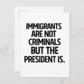 Immigrants Are Not Criminials But the President Is 案内ポストカード (正面/裏面)