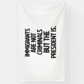 Immigrants Are Not Criminials But the President Is 横断幕 (縦)