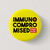Immunocompromised High Risk Awareness Button Pin 缶バッジ (正面)