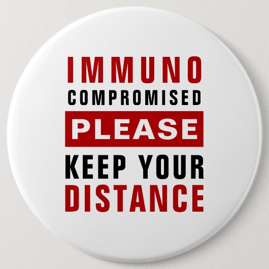 Immunocompromised Please Keep Your Distance 缶バッジ (正面)
