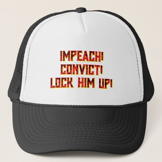 IMPEACH! CONVICT! LOCK HIM UP!  TRUCKER HAT. キャップ (正面)