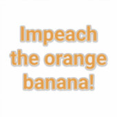 Impeach Orange Banana Hankamer Artjunkhaus Funny  シール (正面)