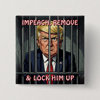Impeach, Remove and Lock Him Up Anti-Trump 缶バッジ