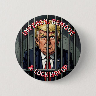 Impeach, Remove and Lock Him Up Anti-Trump 缶バッジ