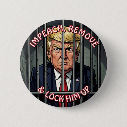 Impeach, Remove and Lock Him Up Anti-Trump 缶バッジ (正面)