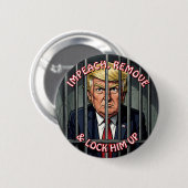 Impeach, Remove and Lock Him Up Anti-Trump 缶バッジ (正面&裏面)