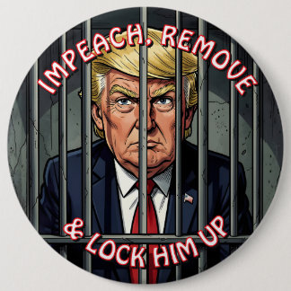 Impeach, Remove and Lock Him Up Anti-Trump 缶バッジ