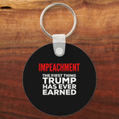 Impeachment The First Thing Trump Has Ever Earned キーホルダー (正面)