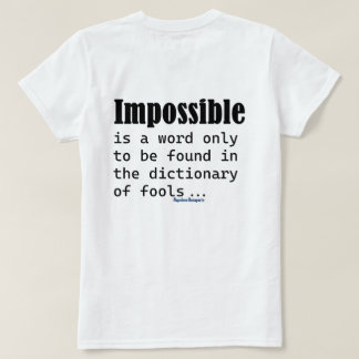 Impossible Is Word Only Found In Fools Dictionary Tシャツ