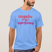Improv Is My Superpower Artist Actor Improvement f Tシャツ (正面)