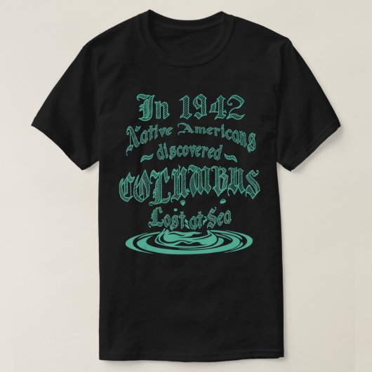 In 1492 Americans Discovered Columbus Native Amer Tシャツ (デザイン正面)