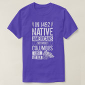In 1492 Native Americans Discovered Columbus Lost  Tシャツ (デザイン正面)