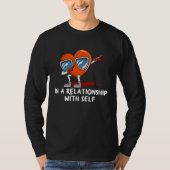 In a Relationship with Self Valentines Day Humor Tシャツ (正面)