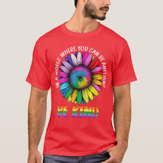 In A World Be Kind Rainbow Sunflower LGBTQ Pride M Tシャツ