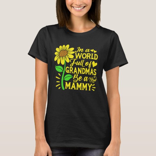In A World Full Of Grandmas Be A Mammy Mother s D Tシャツ (正面)