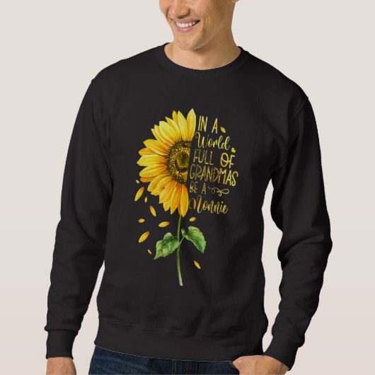 In A World Full Of Grandmas Be A Nonnie Sunflower スウェットシャツ (正面)