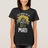 In A World Full Of Mothers be a Mati Tシャツ (正面)