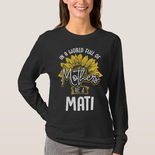 In A World Full Of Mothers be a Mati Tシャツ (正面)
