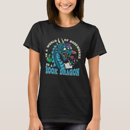 In A World of Bookworms be a Book Dragon Tシャツ (正面)