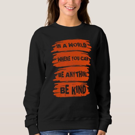 In A World Where You Can Anything Be Kind Unity Da スウェットシャツ (正面)