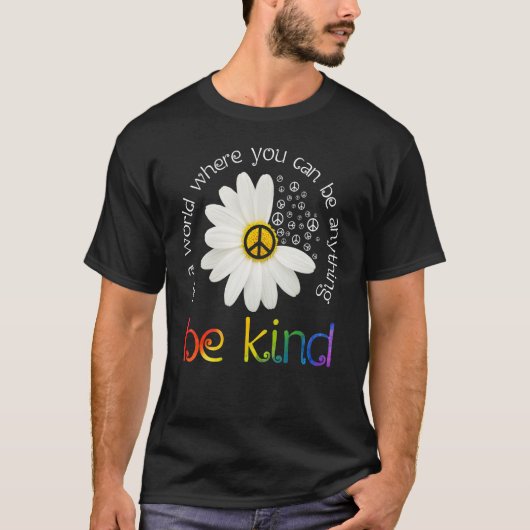 In A World Where You Can Be Anything Be Kind Peace Tシャツ (正面)