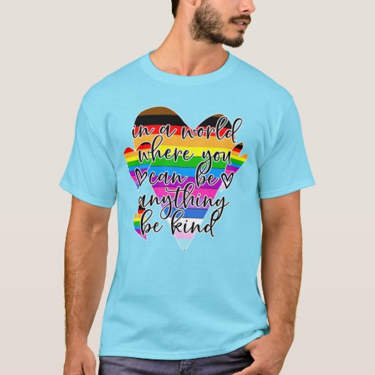 In A World Where You Can Be Anything Be Kind  Tシャツ (正面)