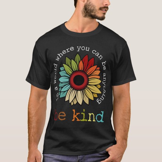 In A World Where You Can Be Anything Be Kind Vinta Tシャツ (正面)
