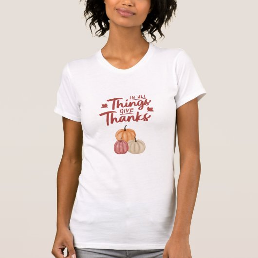 In All Things Give Thanks with Pumpkins Tシャツ (正面)