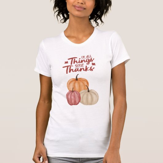 In All Things Give Thanks with Pumpkins Tシャツ (正面)