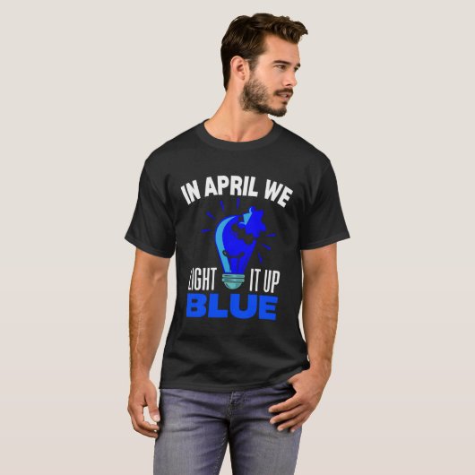 In April We Light It Up Blue For Autism Awareness  Tシャツ (正面フル)