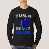 In April We Light It Up Blue For Autism Awareness  Tシャツ (正面)
