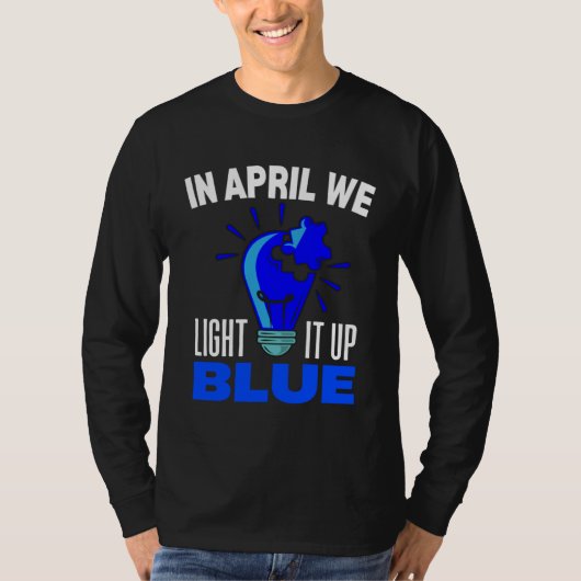 In April We Light It Up Blue For Autism Awareness  Tシャツ (正面)