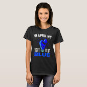 In April We Light It Up Blue For Autism Awareness  Tシャツ (正面フル)