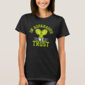 In Asparagus We Trust Delicious Asparagus Green Ve Tシャツ (正面)