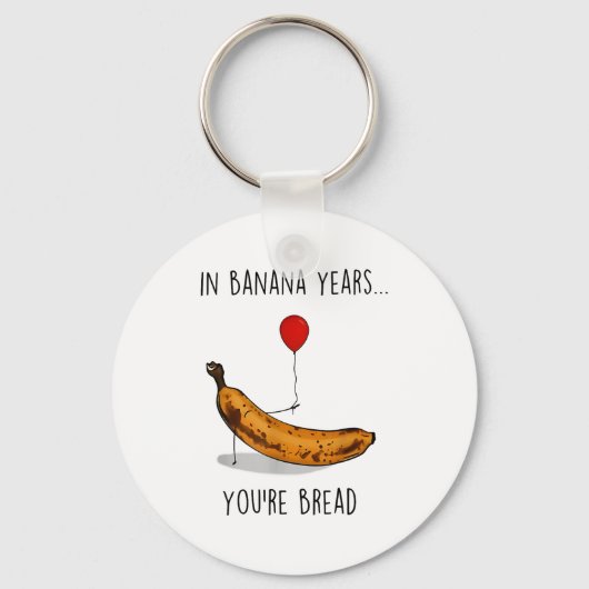 In Banana Years You're Bread Funny Banana Lover Sa キーホルダー (正面)