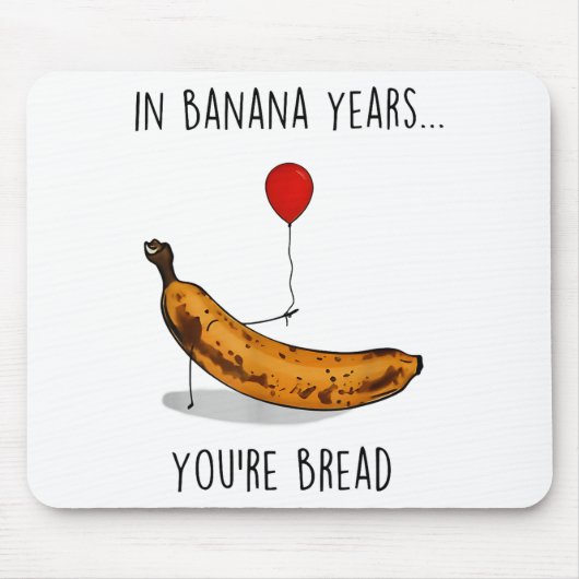 In Banana Years You're Bread Funny Banana Lover Sa マウスパッド (正面)
