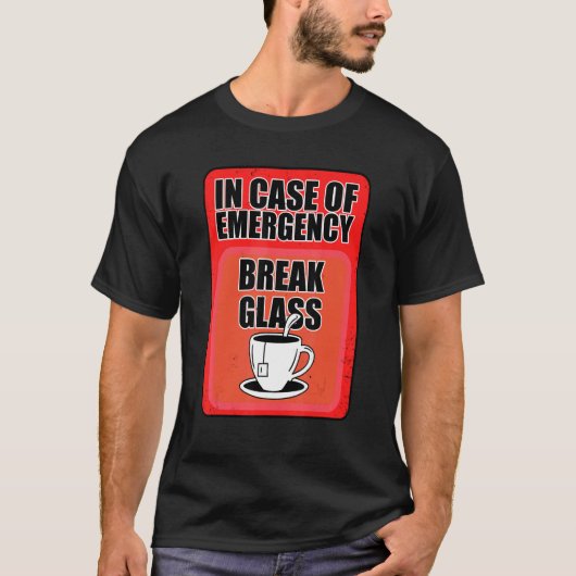 In Case Of Emergency Break Glass Tea Drinker Tea Tシャツ (正面)