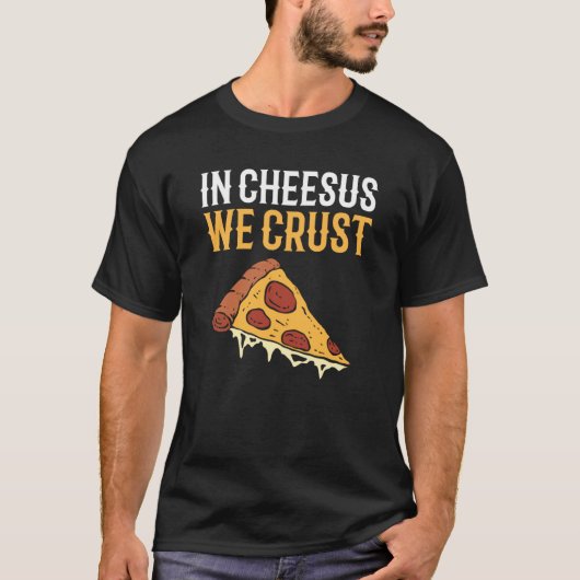 In Cheesus We Crust Hobby Pizza Maker Pizza Making Tシャツ (正面)