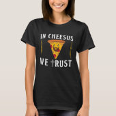 In Cheesus We Trust Pizza Maker Tシャツ (正面)